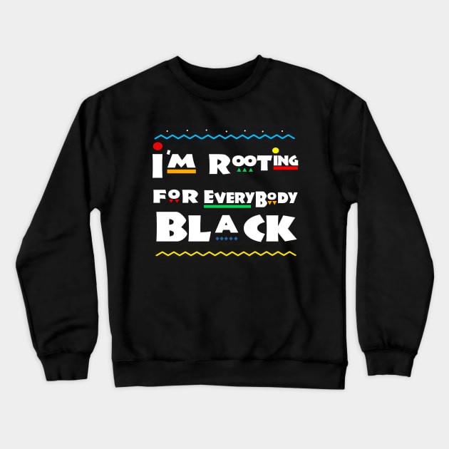 im rooting for everybody black Crewneck Sweatshirt by Corecustom